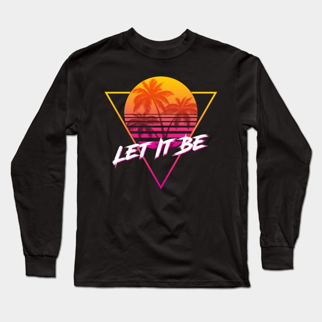 Let It Be - Proud Name Retro 80s Sunset Aesthetic Design Long Sleeve T-Shirt by DorothyMayerz Base